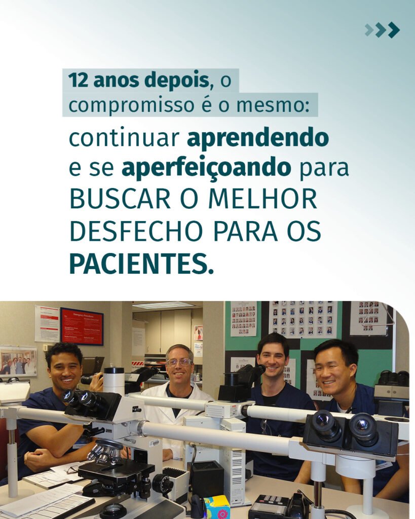 12 anos depois, o compromisso é o mesmo: continuar aprendendo e se aperfeiçoando para buscar o melhor desfecho para os pacientes