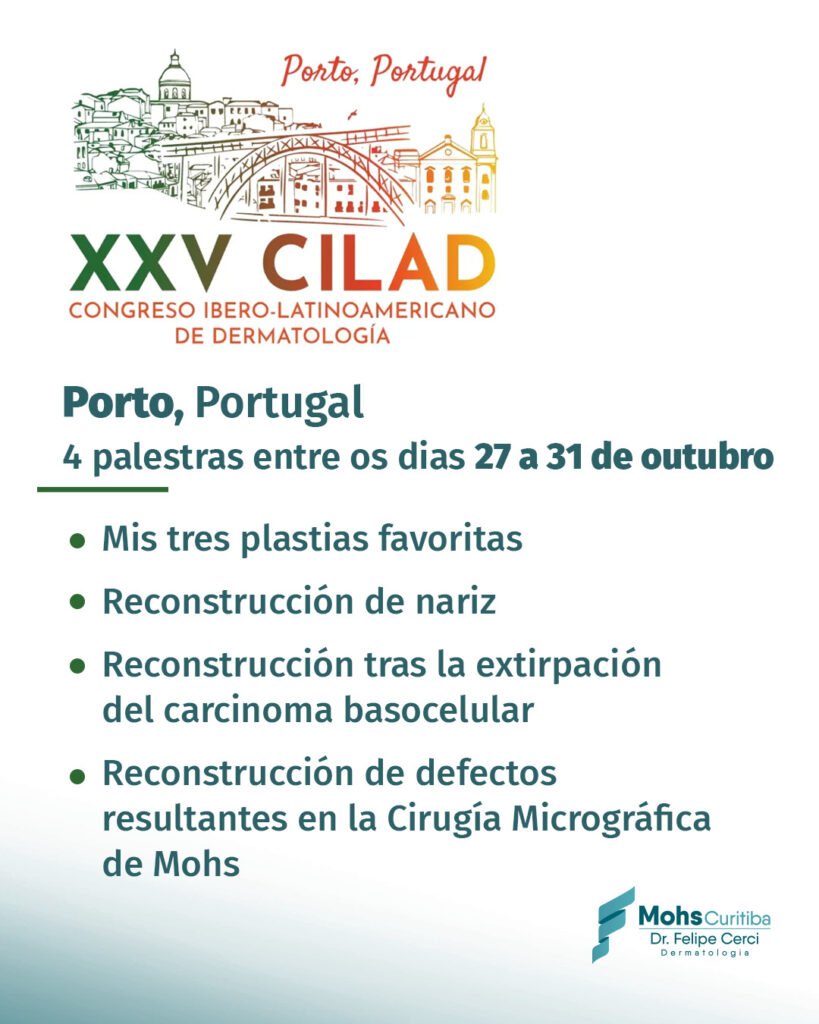 Porto, Portugal: 4 palestras entre os dias 27 e 31 de outubro, no XXV CILAD, Congresso Ibero Latino-americano de Dermatologia, sobre plásticas favoritas, reconstrução de nariz, reconstrução após a retirada do carcinoma basocelular e reconstrução de defeitos na cirurgia de Mohs