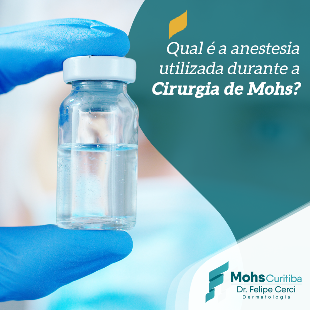 Qual é a anestesia utilizada na Cirurgia de Mohs?