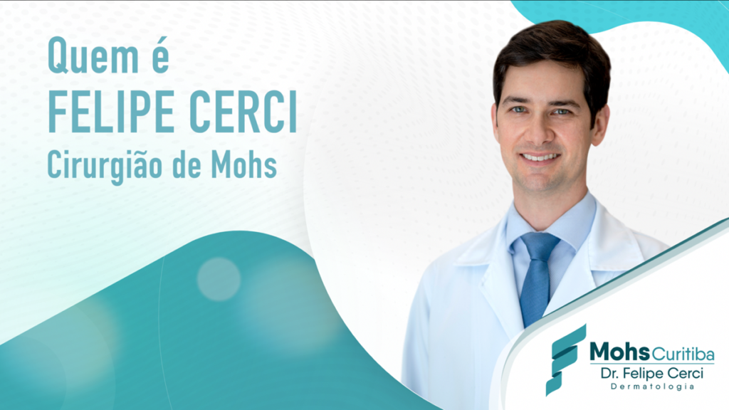 Quem é Felipe Cerci, cirurgião de Mohs?