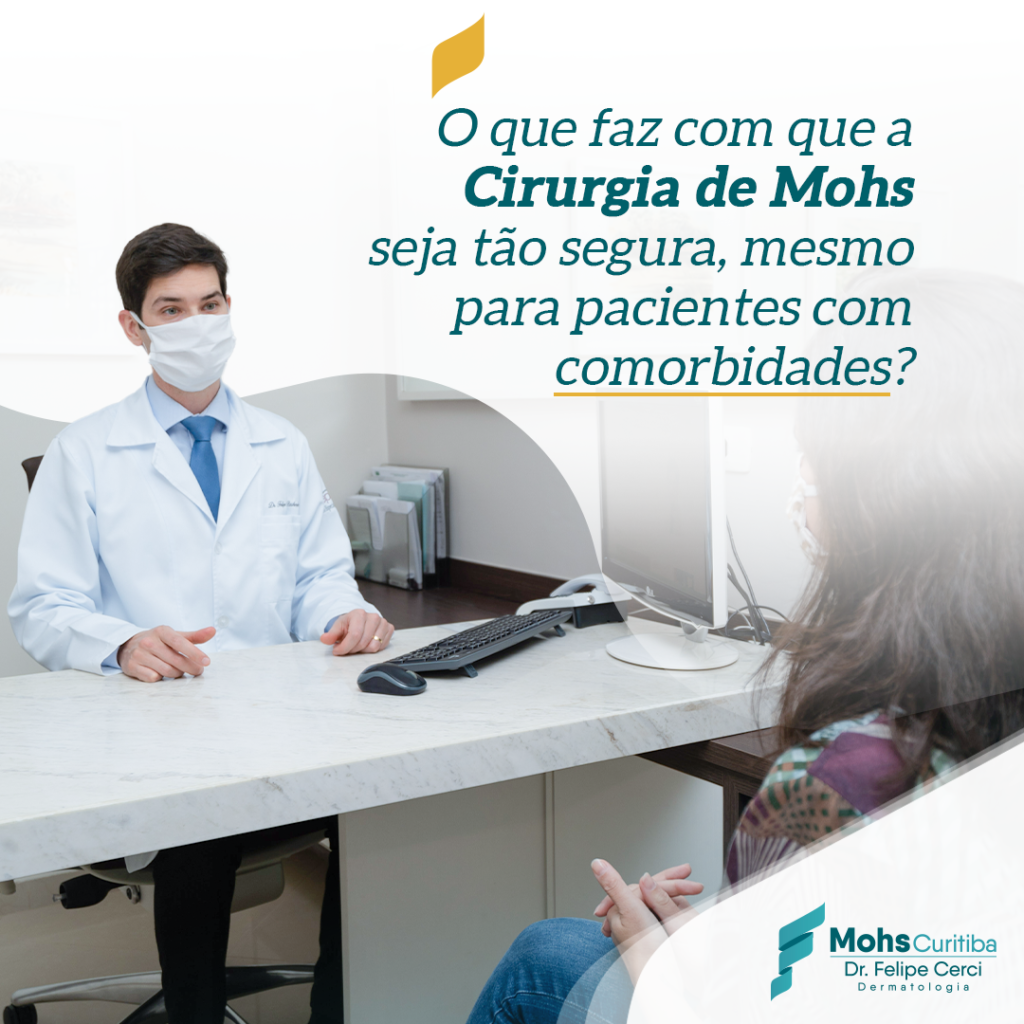 O que faz com que a Cirurgia de Mohs seja tão segura, mesmo para pacientes com comorbidades?
