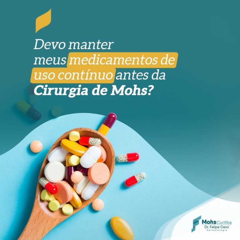 DEVO MANTER MEUS MEDICAMENTOS DE USO CONTÍNUO ANTES DA CIRURGIA DE MOHS?