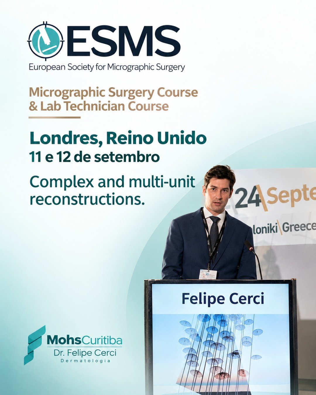 Dr. Felipe Cerci palestrando, com o texto: European Society for Micrographic Surgery, Londres, 11 e 12 de setembro, Complex and multi-unit reconstructions